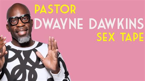 Pastor dwayne dawkins sextape. Things To Know About Pastor dwayne dawkins sextape. 